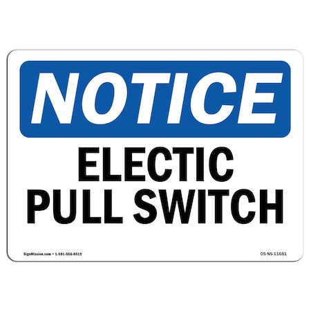 Signmission Safety Sign, OSHA Notice, 10" Height, Aluminum, Electrical Pull Switch Sign, Landscape OS-NS-A-1014-L-11681